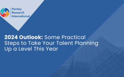 2024 Outlook: Some Practical Steps to Take Your Talent Planning Up a Level This Year